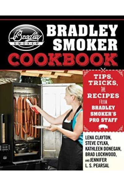 Johns Hopkins Univ Pr Cartea de bucate Bradley Smoker: sfaturi, trucuri și re...