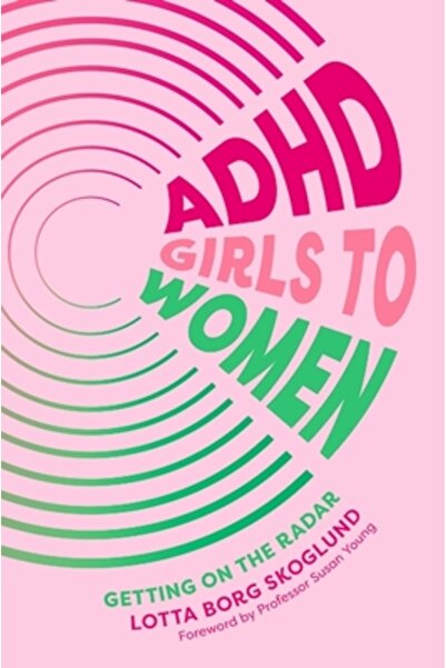 Jessica Kingsley Publ Inc ADHD Girls to Women: Getting on the Radar