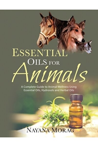 Bookbaby Essential Oils For Animals: A complete guide to animal wellness using essential oils, hydrosols and