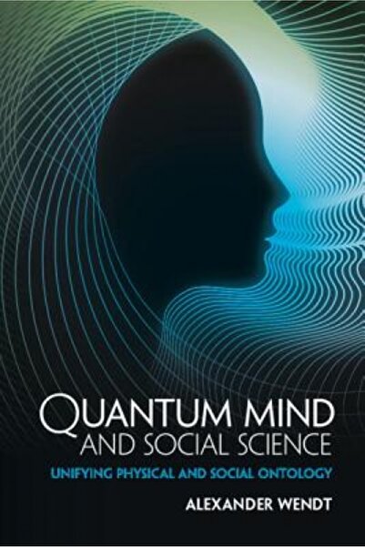 Cambridge Univ Pr Quantum Mind and Social Science: Unifying Physical and Soci...