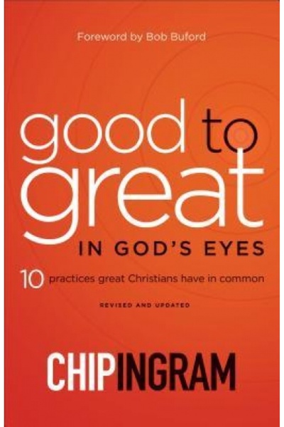 GENERAL BOOKS Good to Great in God's Eyes: 10 Practices Great Christians Have...