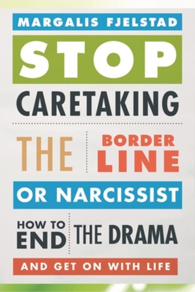 Cambridge Univ Pr Stop Caretaking the Borderline or Narcissist: How to End th...