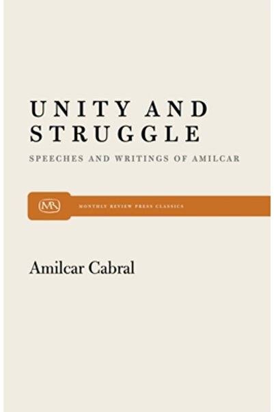 Monthly Review Pr Unity and Struggle: Speeches and Writings of Amilcar Cabral