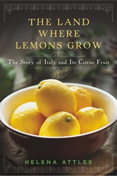 New Amer Lib The Land Where Lemons Grow: The Story of Italy and Its Citrus Fruit