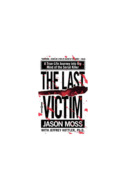 Warner Books The Last Victim: A True-Life Journey Into the Mind of the Serial Killer