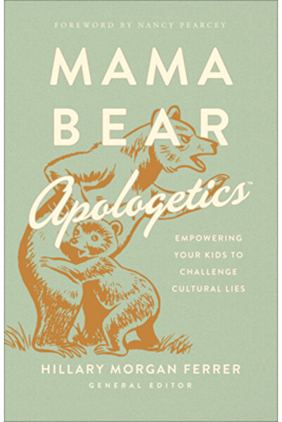 Harvest House Publ Mama Bear Apologetics: 11 Cultural Lies (and How to Keep Y...