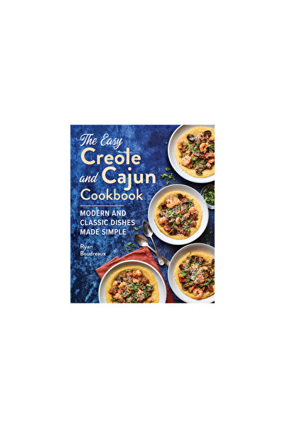 Rockridge Pr The Easy Creole and Cajun Cookbook: Modern and Classic Dishes Ma...