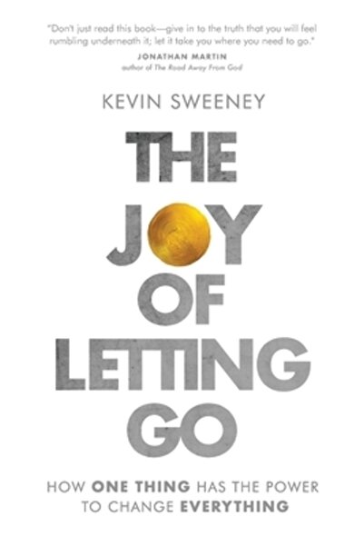 Ekklesia Pr The Joy of Letting Go: How One Thing Has the Power to Change Ever...