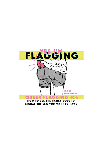 Silver Sprocket Yes I'm Flagging: Queer Flagging 101: How to Use the Hanky Code to Signal the Sex You Want to Have