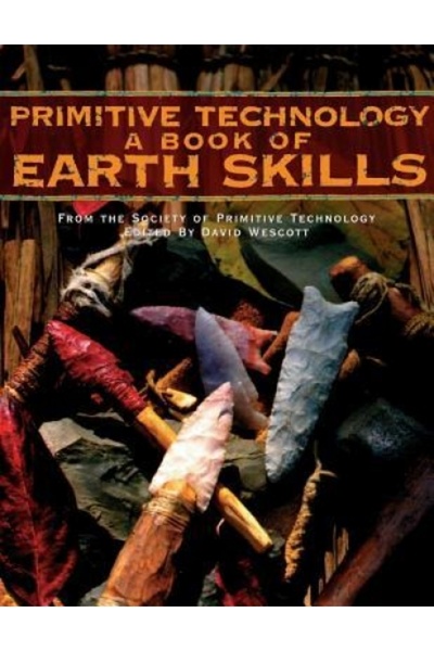 Routledge Chapman Hall Primitive Technology: A Book of Earth Skills a Book of...