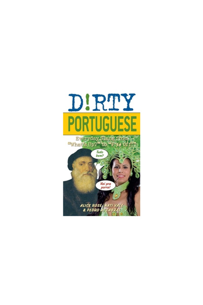 Ulysses Press Portugheză murdară: Argou cotidian de la „Ce mai faci?” la „La ...