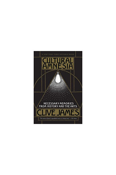 W. W. Norton & Company Cultural Amnesia: Necessary Memories from History and the Arts