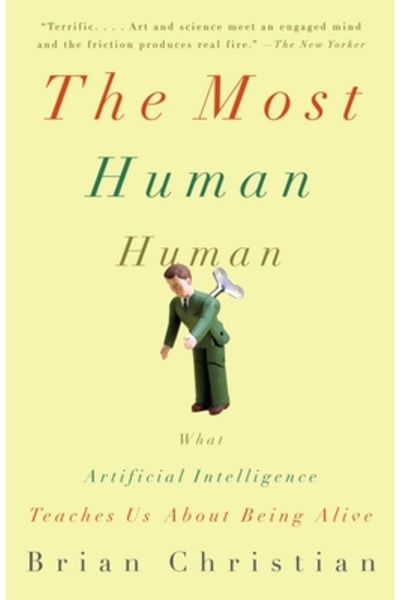 Anchor The Most Human Human: What Artificial Intelligence Teaches Us about Be...