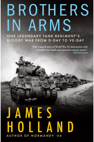 Grove Pr Brothers in Arms: One Legendary Tank Regiment's Bloody War from D-Da...