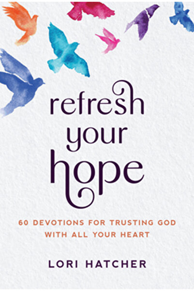 Discovery House Refresh Your Hope: 60 Devotions for Trusting God with All You...