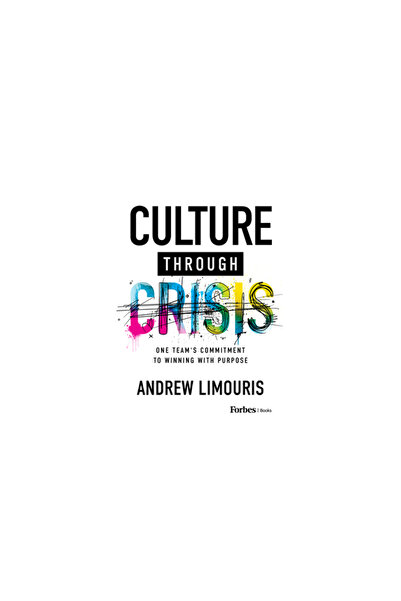 Forbesbooks Culture Through Crisis: One Team's Commitment to Winning with Pur...