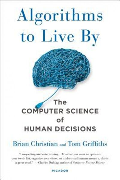 Zondervan Pub House Algorithms to Live by: The Computer Science of Human Deci...