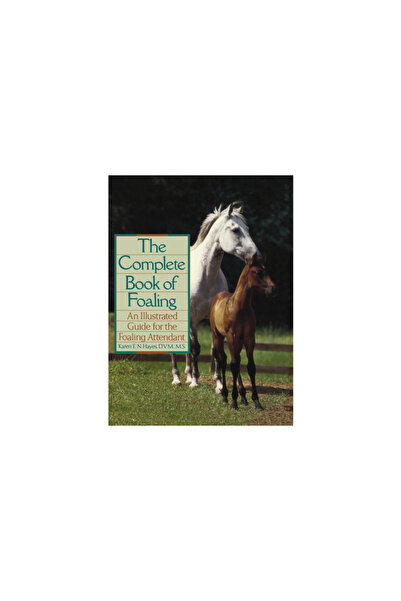 Howell Book House Inc The Complete Book of Foaling: An Illustrated Guide for ...