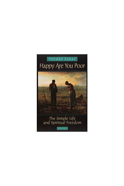 Ignatius Press Happy Are You Poor: The Simple Life and Spiritual Freedom
