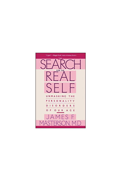 Free Press Search for the Real Self: Unmasking the Personality Disorders of O...