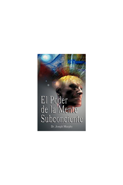 WWW.BNPUBLISHING.COM El Poder de La Mente Subconsciente ( the Power of the Su...