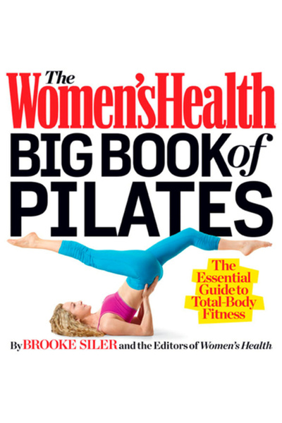 Gale Cengage Learning The Women's Health Big Book of Pilates: The Essential Guide to Total Body Fitness