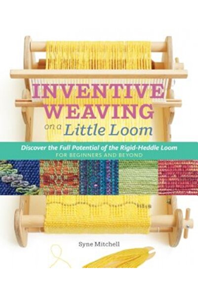 Kessinger Pub Llc Inventive Weaving on a Little Loom: Discover the Full Poten...