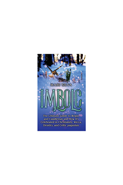 Primasta Imbolc: The Ultimate Guide to Brigid, and Candlemas and How It's Cel...