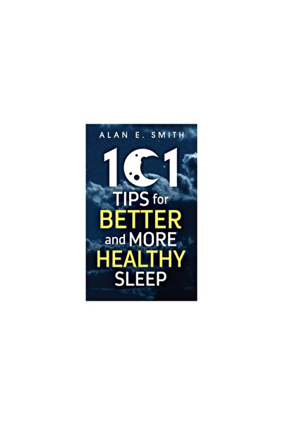 Loving Healing Pr 101 Tips for Better And More Healthy Sleep: Practical Advic...