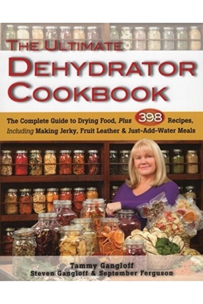 Stackpole Books The Ultimate Dehydrator Cookbook: The Complete Guide to Dryin...
