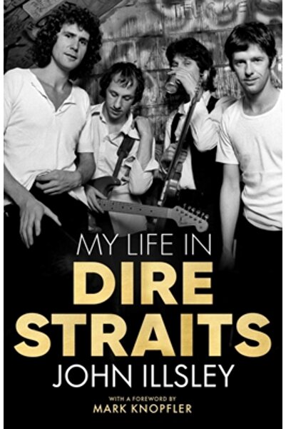 Diversion Books My Life in Dire Straits: The Inside Story of One of the Bigge...