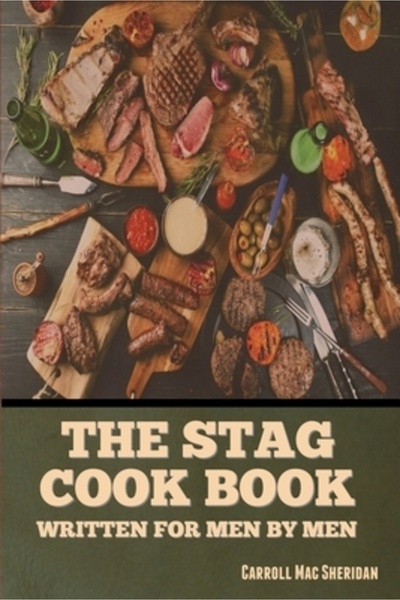Bibliotech Pr The Stag Cook Book: Written for Men by Men