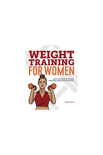 Rockridge Pr Weight Training for Women: Exercises and Workout Programs for Bu...