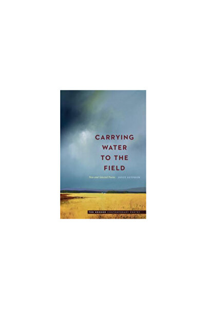 Univ Of Nebraska Pr Carrying Water to the Field: New and Selected Poems