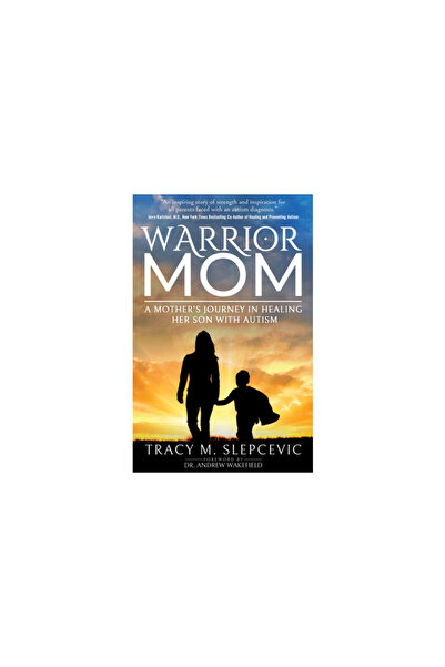 Morgan James Pub Warrior Mom: A Mother's Journey in Healing Her Son with