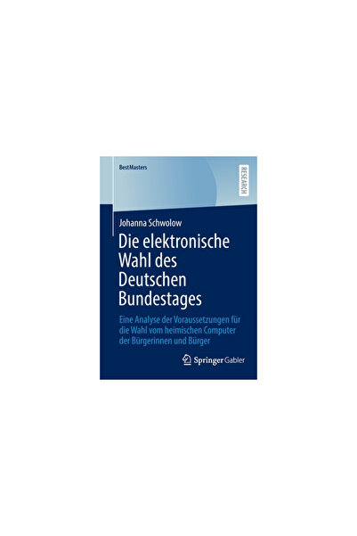 Springer Gabler Die Elektronische Wahl Des Deutschen Bundestages: Eine Analys...