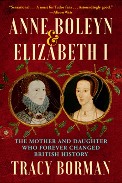 Atlantic Monthly Pr Anne Boleyn and Elizabeth I