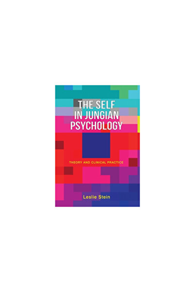 Chiron Pubn The Self in Jungian Psychology: Theory and Clinical Practice