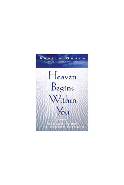 Crossroad Publishing Company Heaven Begins Within You: Wisdom from the Desert...