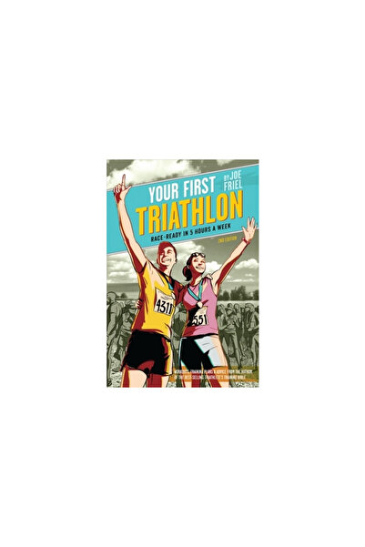 Gale Cengage Learning Your First Triathlon: Race-Ready in 5 Hours a Week