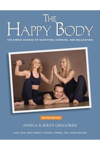 Cross Cultural Communications The Happy Body: The Simple Science of Nutrition...