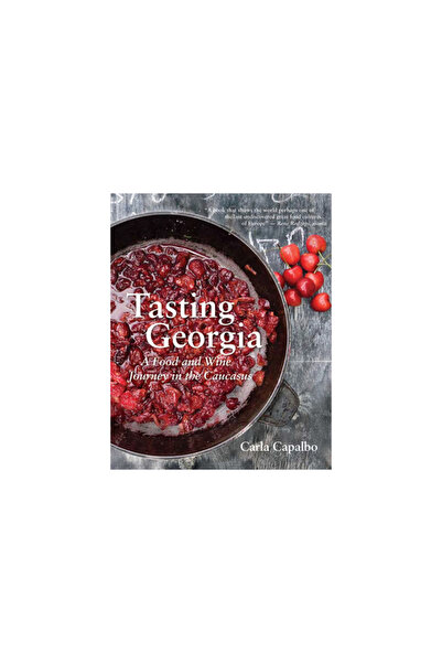 Interlink Pub Group Inc Tasting Georgia: A Food and Wine Journey in the Caucasus with Over 70 Recipes