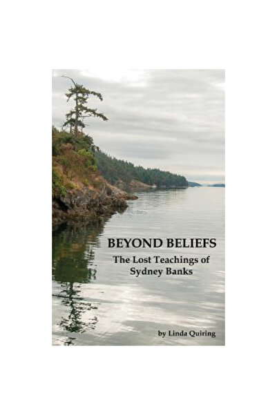 Ccb Pub Beyond Beliefs: The Lost Teachings of Sydney Banks