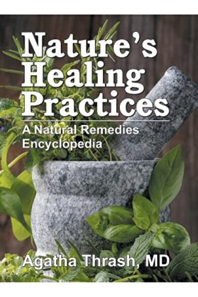 Kessinger Pub Llc Nature's Healing Practices: A Remedies Encyclopedia