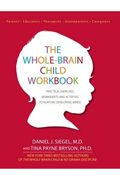 Oxford Univ Pr The Whole-Brain Child Workbook: Practical Exercises, Worksheets and Activities to Nurture Developing