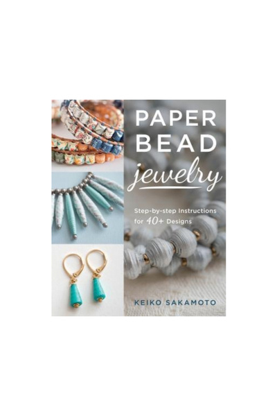 Stackpole Books Paper Bead Jewelry: Step-By-Step Instructions for 40+ Designs