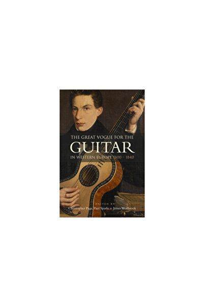 Boydell Pr The Great Vogue for the Guitar in Western Europe: 1800-1840