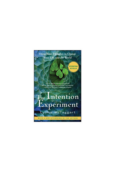 Free Press The Intention Experiment: Using Your Thoughts to Change Your Life ...