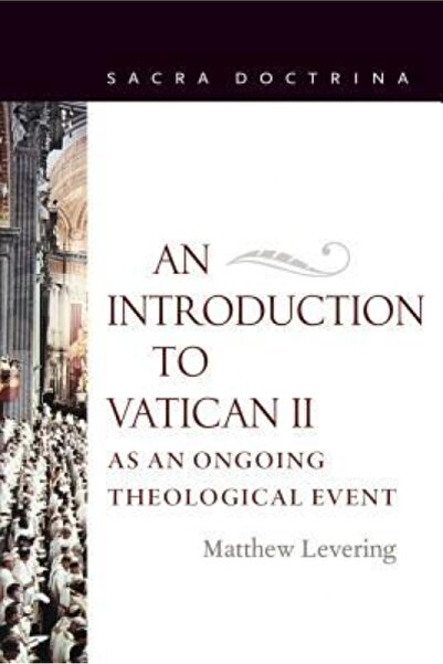 Yale Univ Pr An Introduction to Vatican II as an Ongoing Theological Event