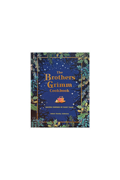 Thunder Bay Pr The Brothers Grimm Cookbook: Recipes Inspired by Fairy Tales